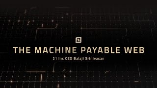 The Machine Payable Web by 21 Inc CEO, Balaji Srinivasan screenshot 5