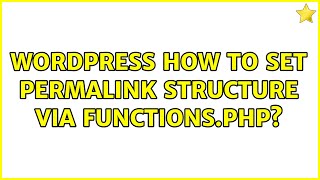 Wordpress: How to set permalink structure via functions.php (3 Solutions!!)
