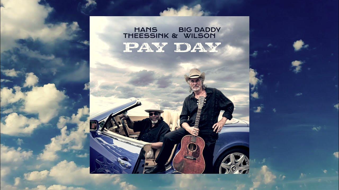 HANS THEESSINK & BIG DADDY WILSON PAY DAY lyric video HANS THEESSINK & BIG DADDY WILSON PAY DAY lyric video
