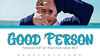 (Sub Indo) Haechan [NCT] - 'Good Person 2022' (Friends OST) Lirik Han/Rom/Ind