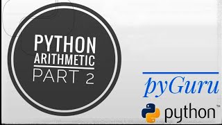 pyBasics 04 : Arithmetic operations 2 | pyGuru | python