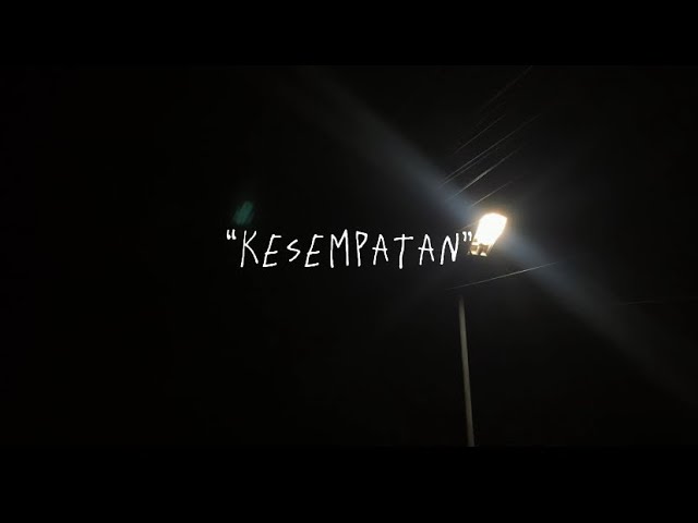 Experimental Short Movie  - “Kesempatan” class=