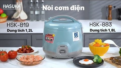 Nồi cơm điện 1,2L HASUKA HSK-819, nồi cơm điện 1,8L HASUKA HSK-883 sự lựa chọn hoàn hảo cho gia đình