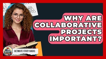 Why Are Collaborative Projects Important? - Ultimate Study Hacks