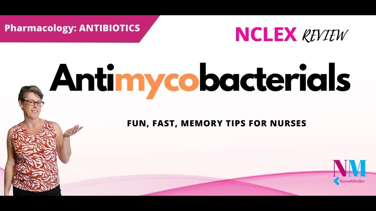 Antimycobacterials: Pharmacology for Nurses Made Easier