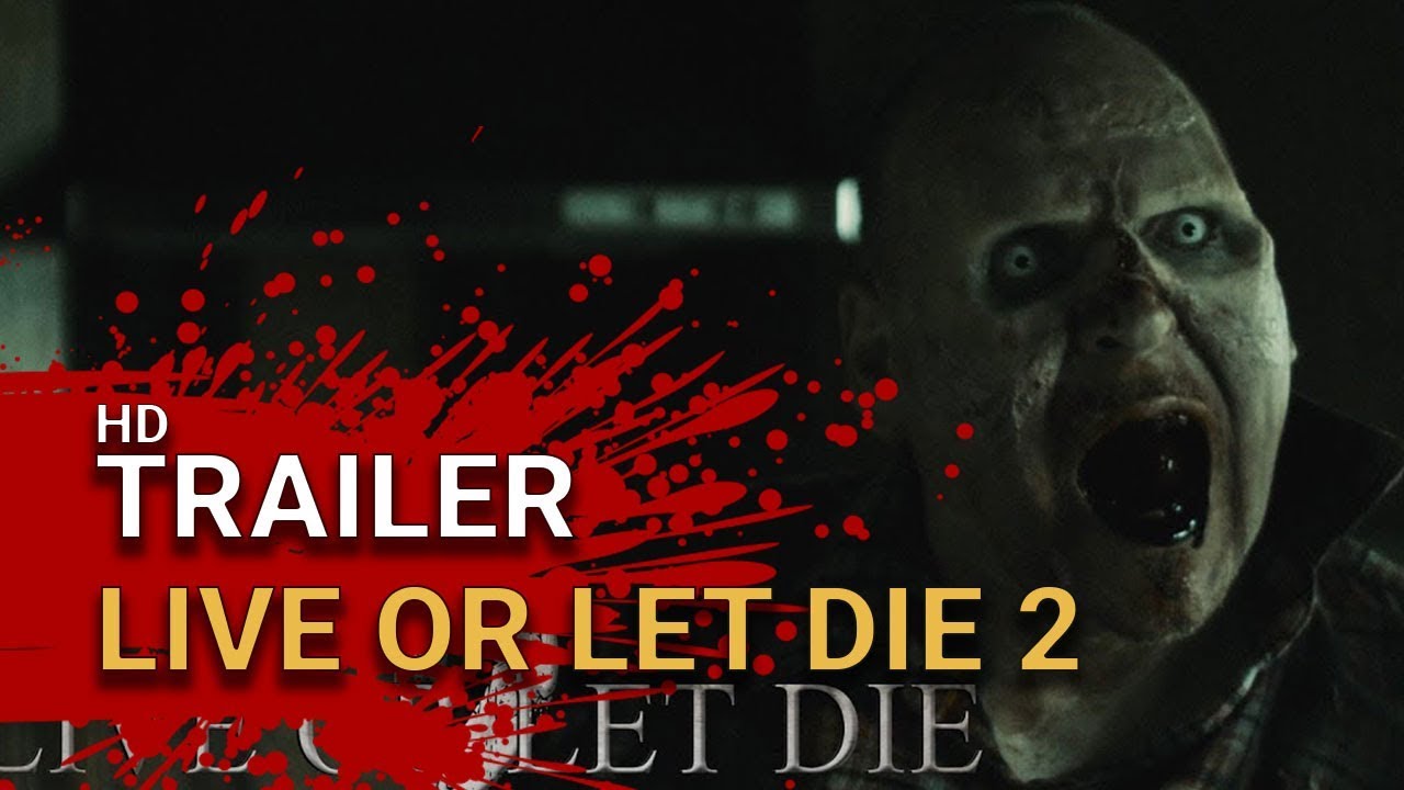 Live Or Let Die 2 18 Official Trailer Zombie Horror Youtube Live Or Let Die 2 18 Official Trailer Zombie Horror Youtube