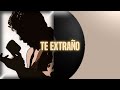 Te Extraño - Luis Miguel (letra)