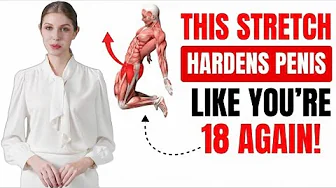 UROLOGIST: THE 5 BEST STRETCHES FOR HARDER ERECTIONS AFTER 50
