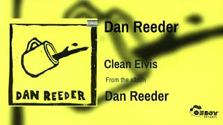 Video thumbnail of "Dan Reeder - Clean Elvis"