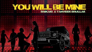 You Will Be Mine Official Video Tanveer Bhullar X Shikari New Punjabi Song 2023 Romantic Songs