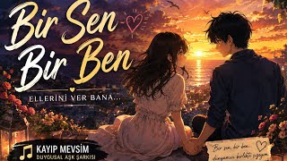 Bir Sen Bir Ben | Kayıp Mevsim (Resmi Lyric Video)