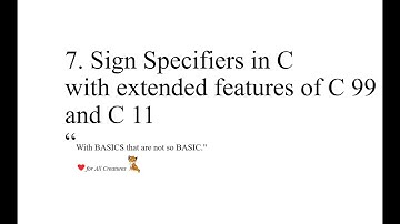 7.  Sign specifiers in c with extended features of c99 and c 11