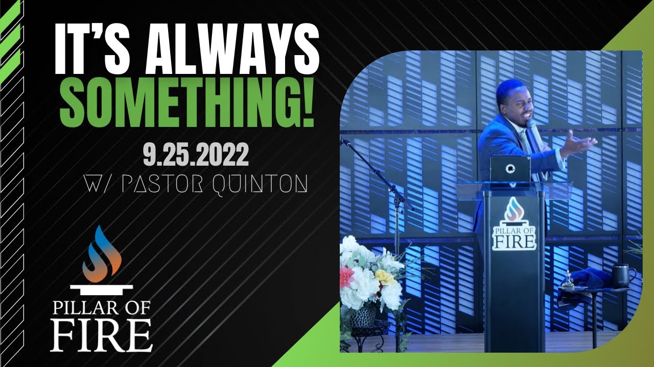 Pillar of Fire Church 9.25.2022, “It’s Always Something” YouTube