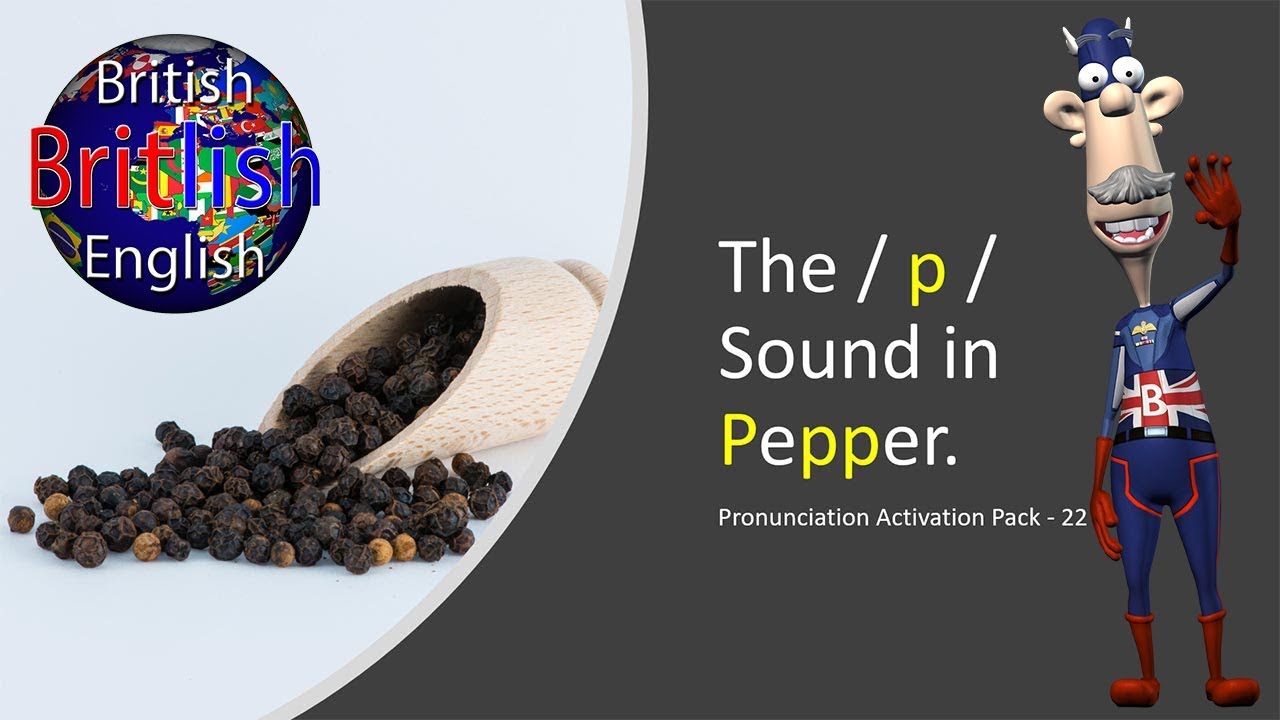 Improve your British English Pronunciation: The / p / Sound in Pepper