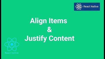 Align Items & Justify Content in React Native