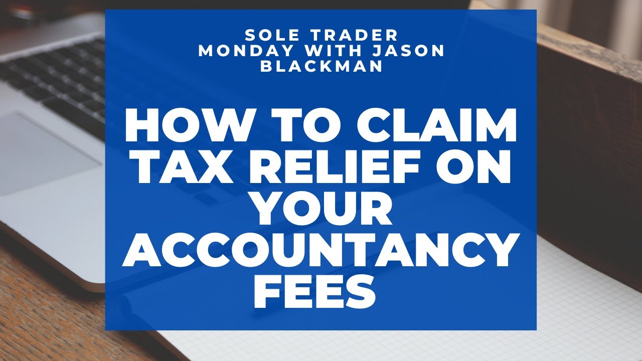 how-do-you-claim-tax-relief-on-your-accountancy-fees-as-a-sole-trader