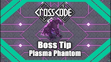 Crosscode Boss Tip - Plasma Phantom