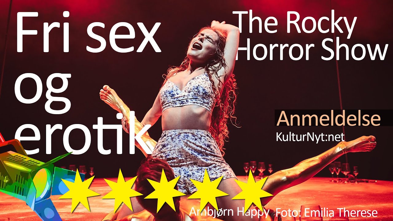 Anmeldelse Fri Sex Og Erotik The Rocky Horror Show Aarhus Teater