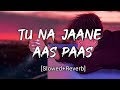 TU NA JAANE AAS PAAS HAI KHUDA | [Slowed+Reverb] | Rahat Fateh Ali Khan | Music Zone | Textaudio