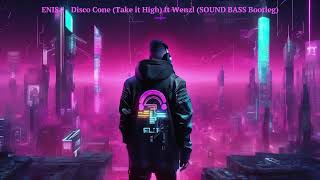 ENISA - Disco Cone (Take it High) ft Wenzl (SOUND BASS Bootleg)