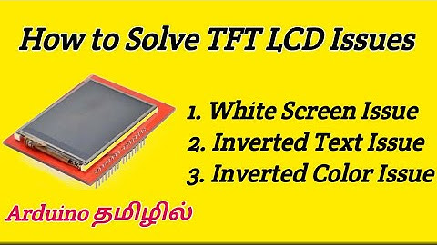 Arduino LCD Not Showing| White Screen error in TFT LCD, Invert text error in LCD, Invert color error