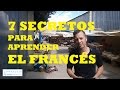 7 Secretos para Aprender Francés Rápido (IN SPANISH)