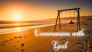Communion with God | Instrumental Worship Music for Prayer, Devotion &amp; Reflection