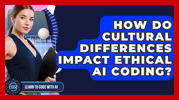 How Do Cultural Differences Impact Ethical AI Coding? - Learning To Code With AI