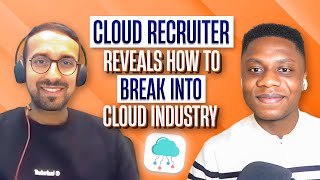 Cloud recruiter reveals how to get your first cloud job from a recruiters perspective