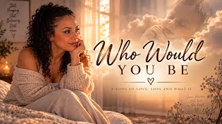 WHO WOULD YOU BE News