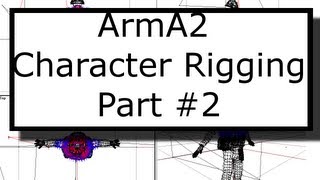 ArmA2 Character Rigging Tutorial #2