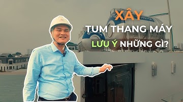 🔥 Hướng Dẫn Xây Dựng Tum Thang Máy Đạt Chuẩn – Đảm Bảo Thông Thoáng, An Toàn & Vận Hành Ổn Định!