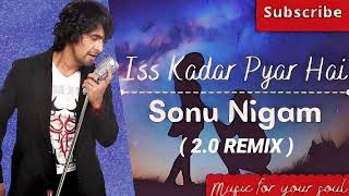 Is Kadar Pyaar Hai Remix | Sonu Nigam Hit Reimagined 2024 | Latest Bollywood Remixes