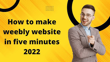 How To Make Weebly Website In Five Minutes 2022!