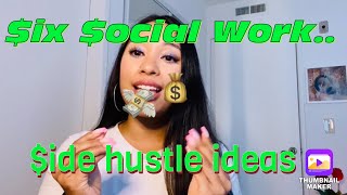 The Social Work Side Hustle $ | 6 SW Side Hustle Ideas | $ix Figure $W Series