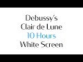 Claude Debussy&#39;s Clair de Lune - 10 Hours Piano - White Screen