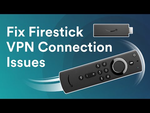 How to fix Firestick VPN connection issues?