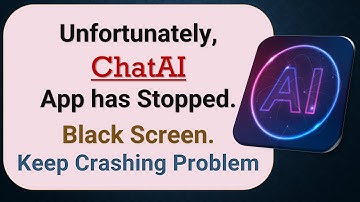 How to Fix Unfortunately, ChatAI App has Stopped on Android Phone