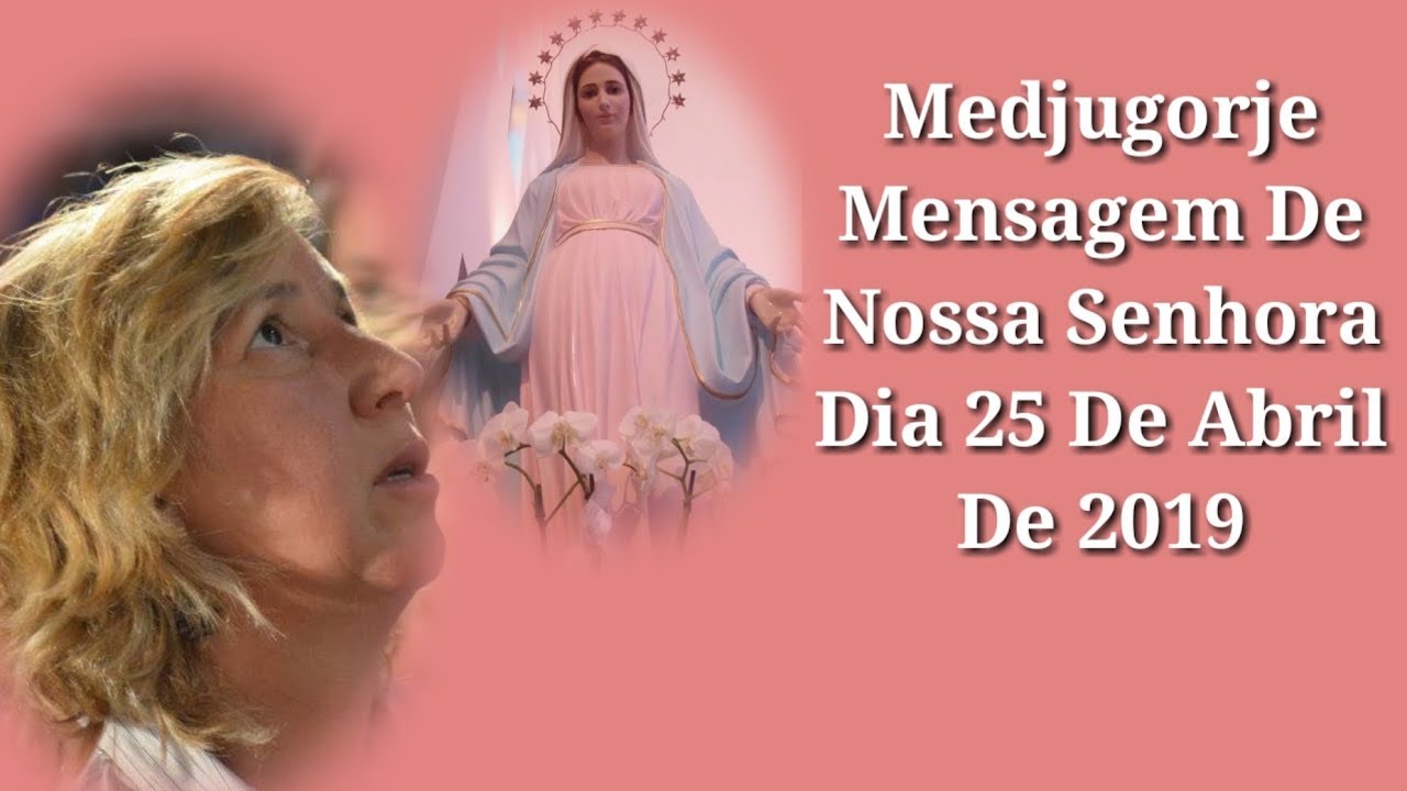 Medjugorje, Mensagem 25 de Abril de 2019. - YouTube