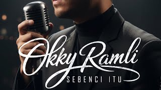 SEBENCI ITU - OKKY RAMLI