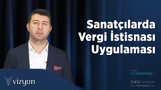 Sanatçılarda Vergi İstisnası Uygulaması