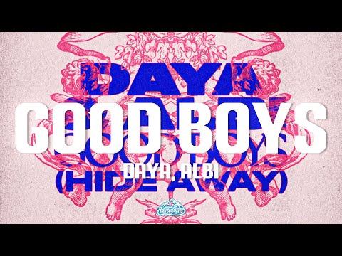 Daya Albi Good Boys Hide Away Lyrics 