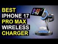 Top 5 Best Iphone 17 Pro Max Wireless Charger | Top Iphone 17 Pro Max Wireless Charger Pick