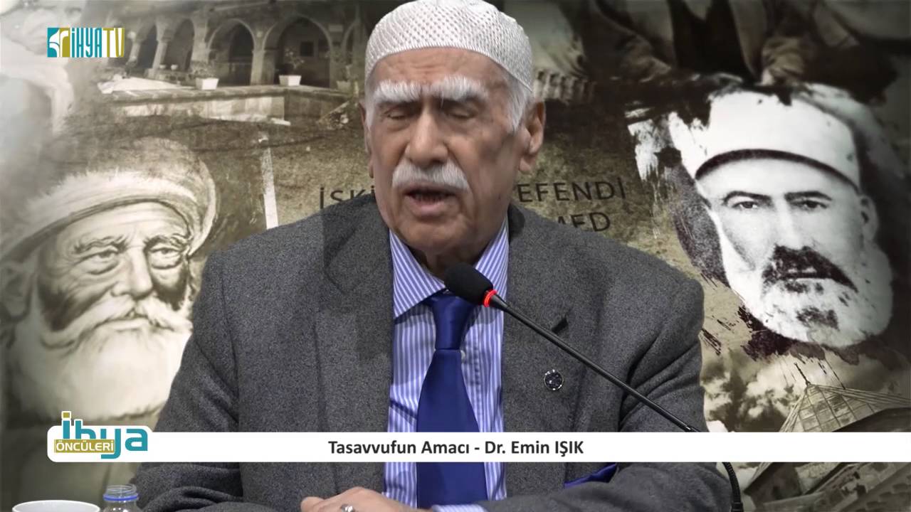 Tasavvufun Amacı - Dr. Emin IŞIK