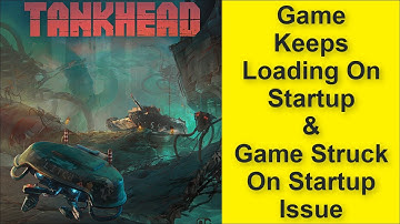 How to Fix Tankhead Game Keeps Loading On Startup Issue, Game Struck On Startup Issue 2025