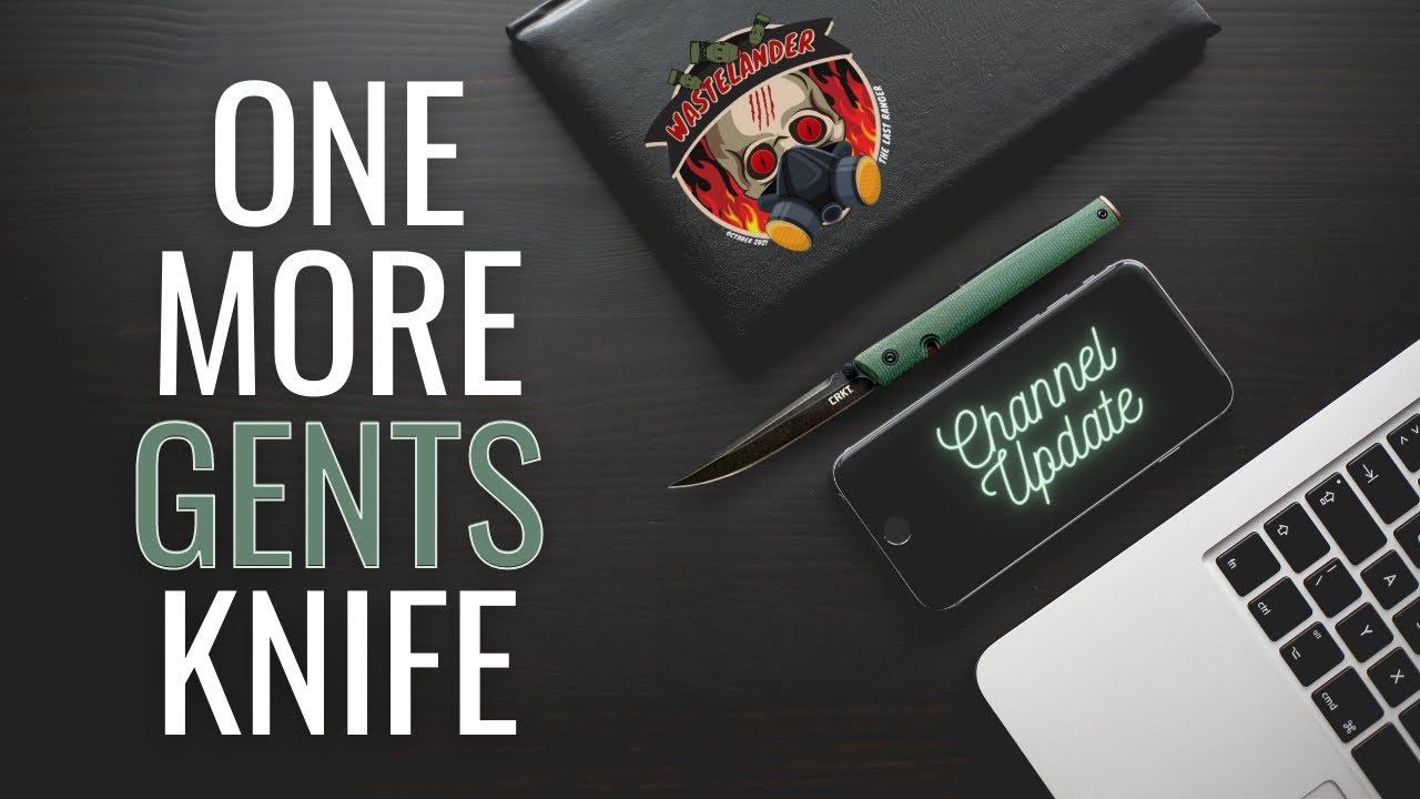 One More Gents Knife, plus Channel Update!