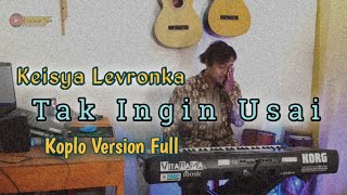 Keisya Levronka - Tak Ingin Usai || KOPLO VERSION Full Senyum