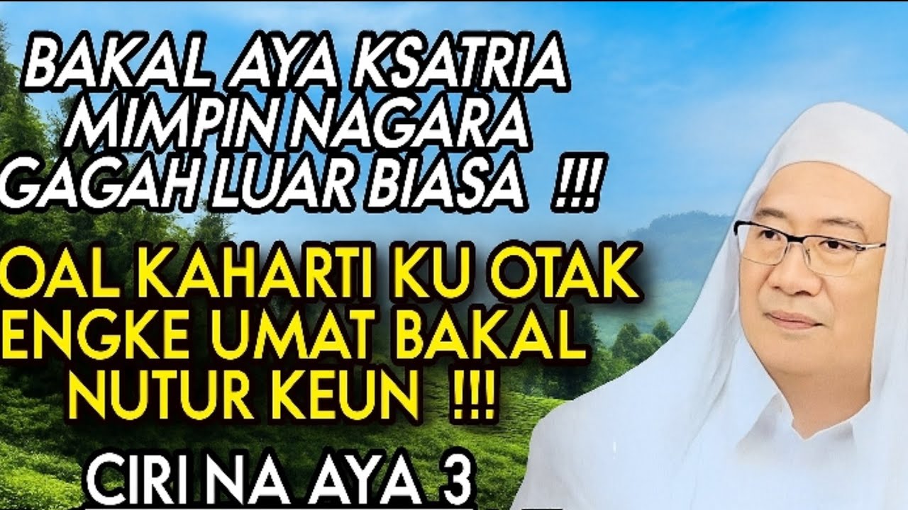 Abuya Uci Turtusi: Bakal Aya Ksatria Mimpin Nagara Gagah Liar Biasa, Cirina Aya Tilu..