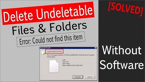 How to Fix error Could not find this item | Delete Undeletable File with No Extension and Size 0