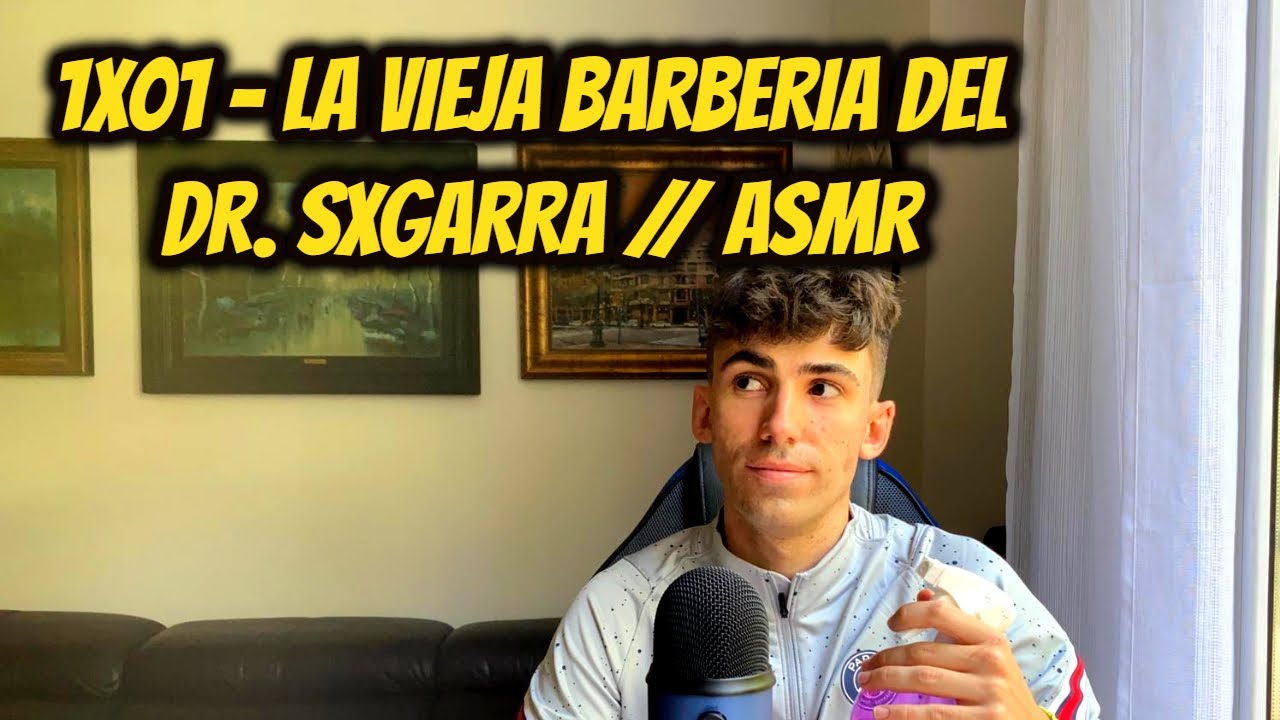 1x01 - LA VIEJA BARBERIA DEL DR. SXGARRA // ASMR